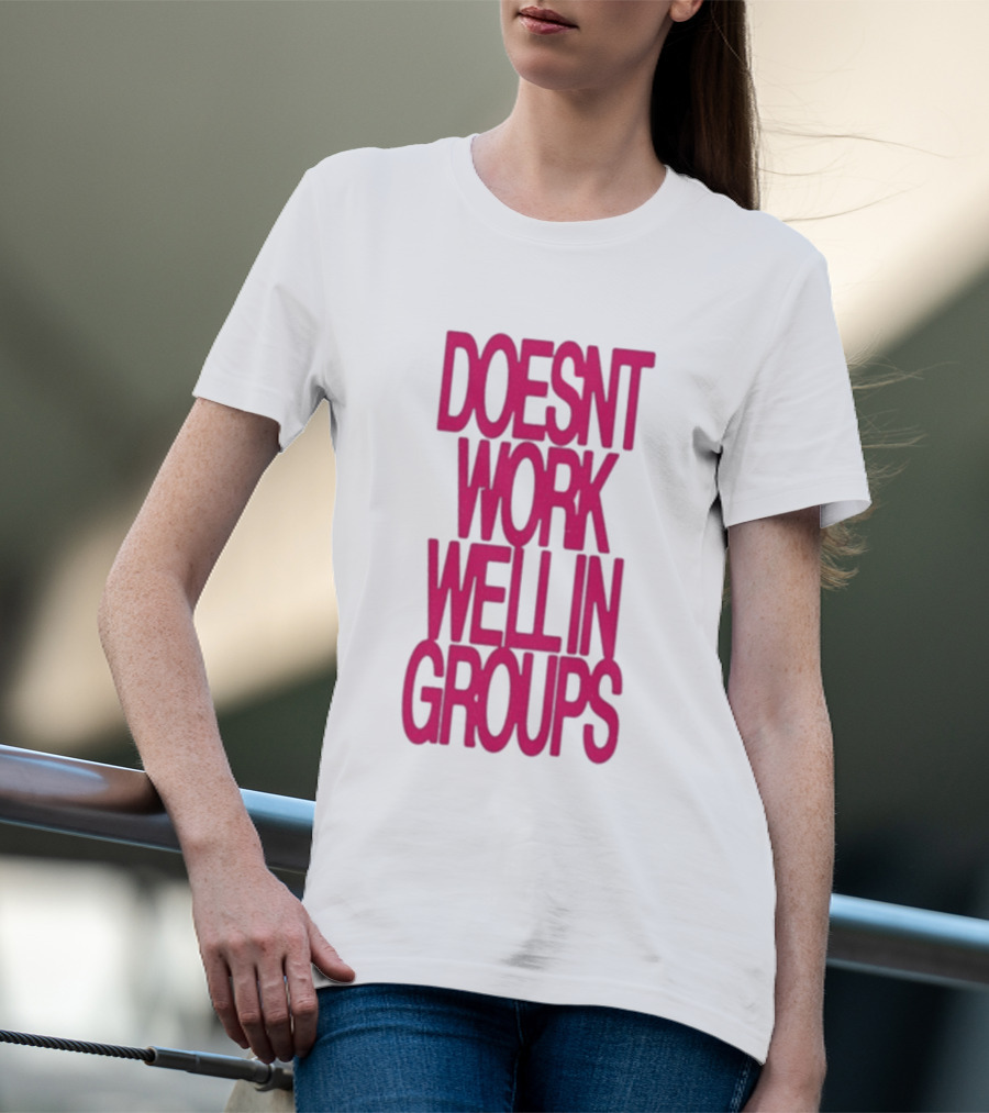 Adela Doesn't Work Well In Groups T-Shirt