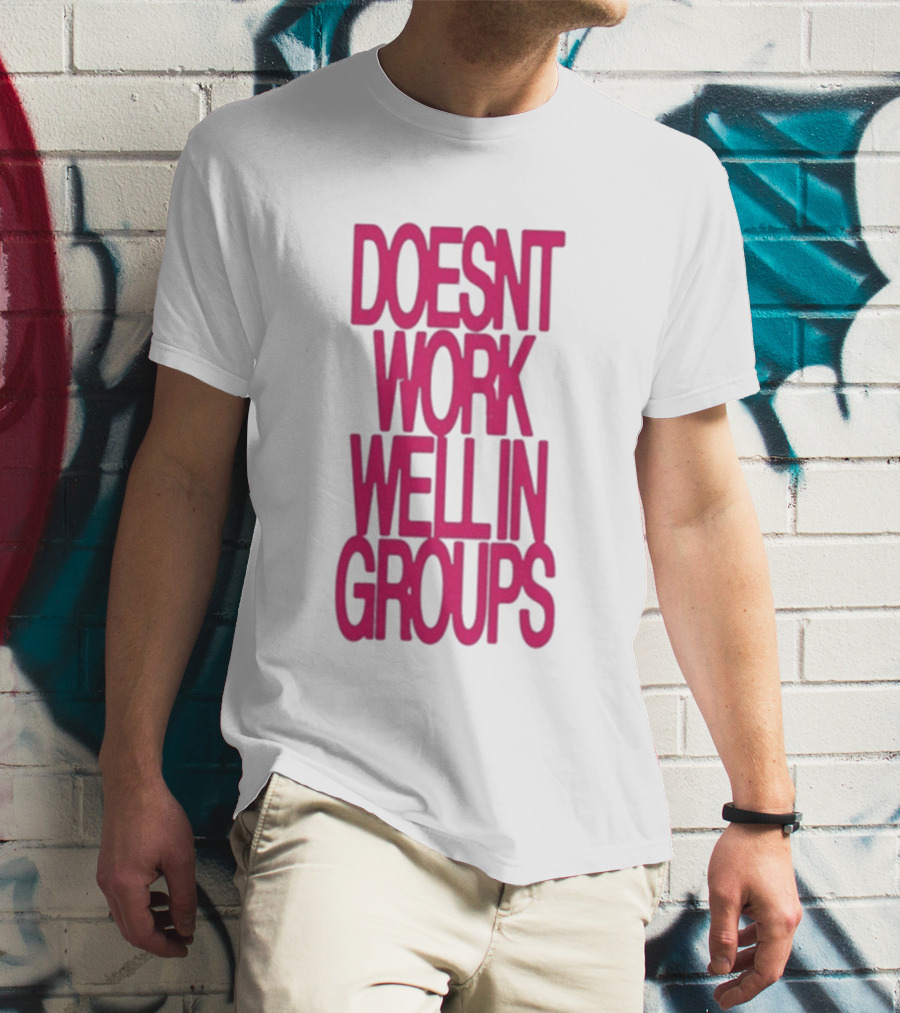 Adela Doesn't Work Well In Groups T-Shirt