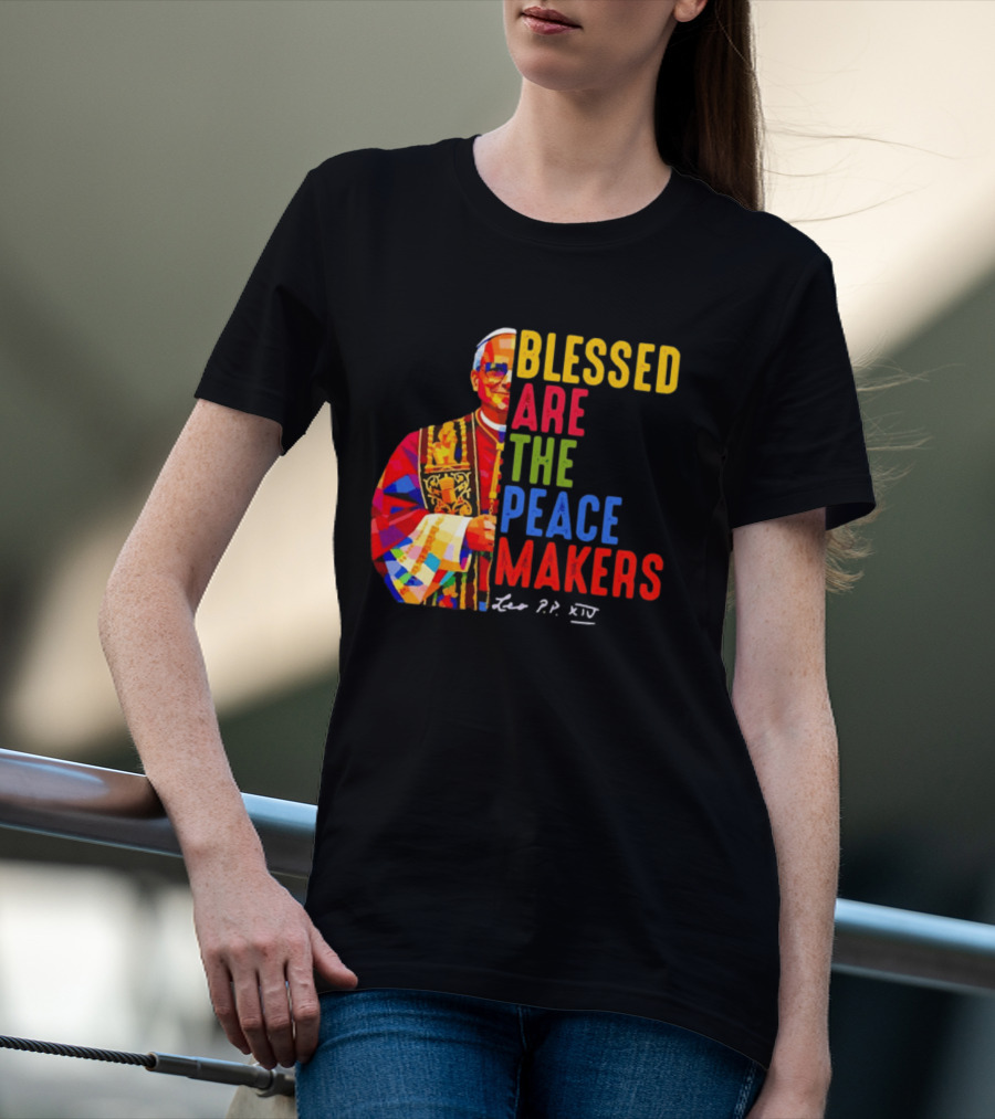 Blessed Are The Peacemakers Pope Leo XIV Colorful T-Shirt