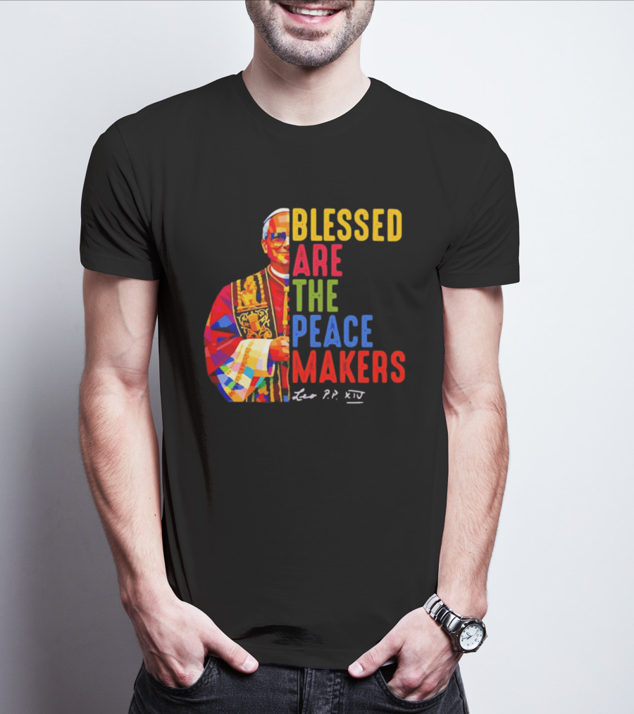 Blessed Are The Peacemakers Pope Leo XIV Colorful T-Shirt