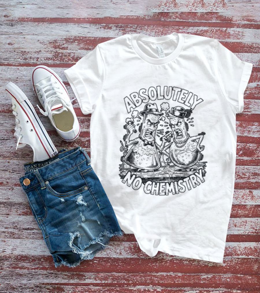 Absolutely No Chemistry Cartoon Characters Humor T-Shirt