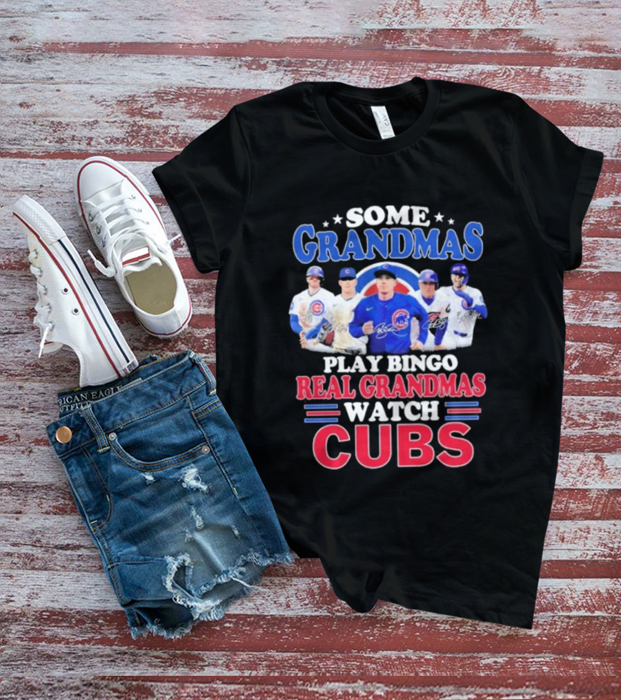 Some Grandmas Play Bingo Real Grandmas Cubs Signatures T-Shirt