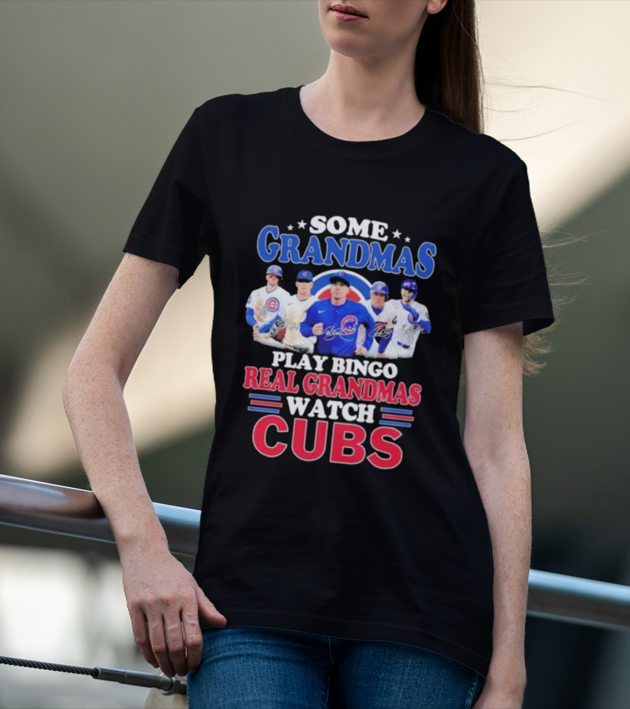 Some Grandmas Play Bingo Real Grandmas Cubs Signatures T-Shirt