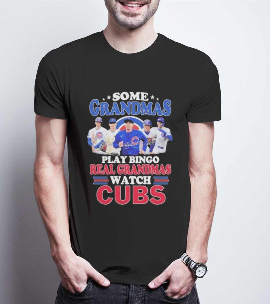 Some Grandmas Play Bingo Real Grandmas Cubs Signatures T-Shirt