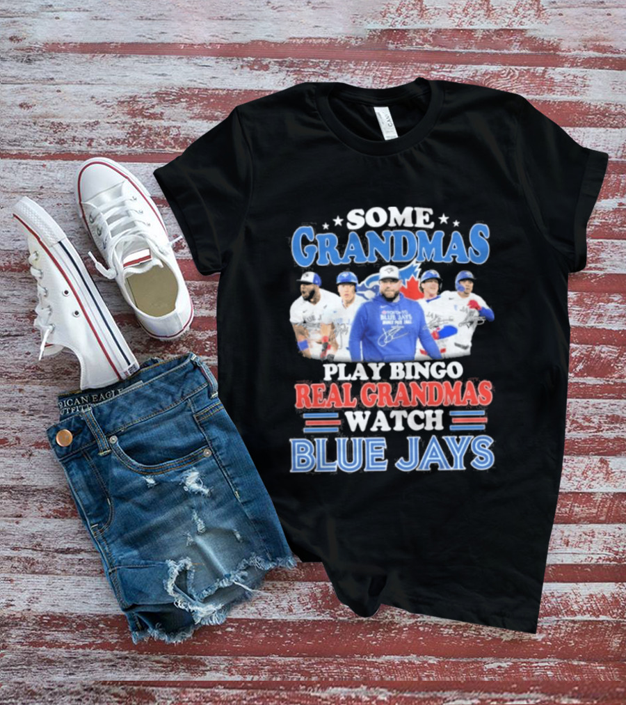 Some Grandmas Play Bingo Real Grandmas Blue Jays T-Shirt