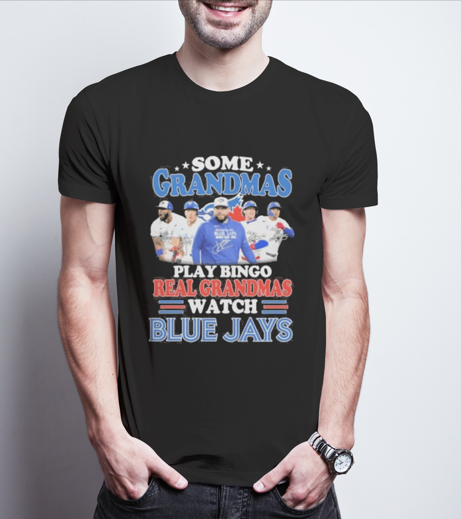 Some Grandmas Play Bingo Real Grandmas Blue Jays T-Shirt