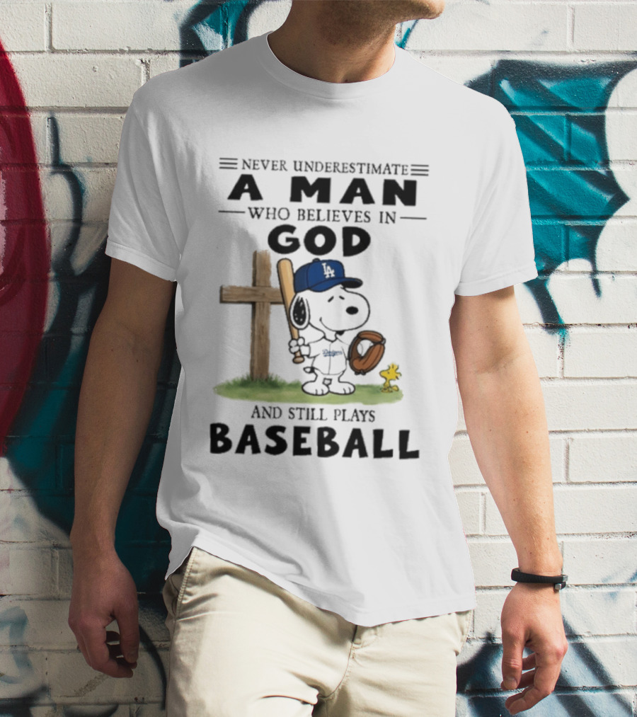 Never Underestimate A Man Who Believes In God And Still Plays Baseball Peanuts X Los Angeles Dodgers T-Shirt