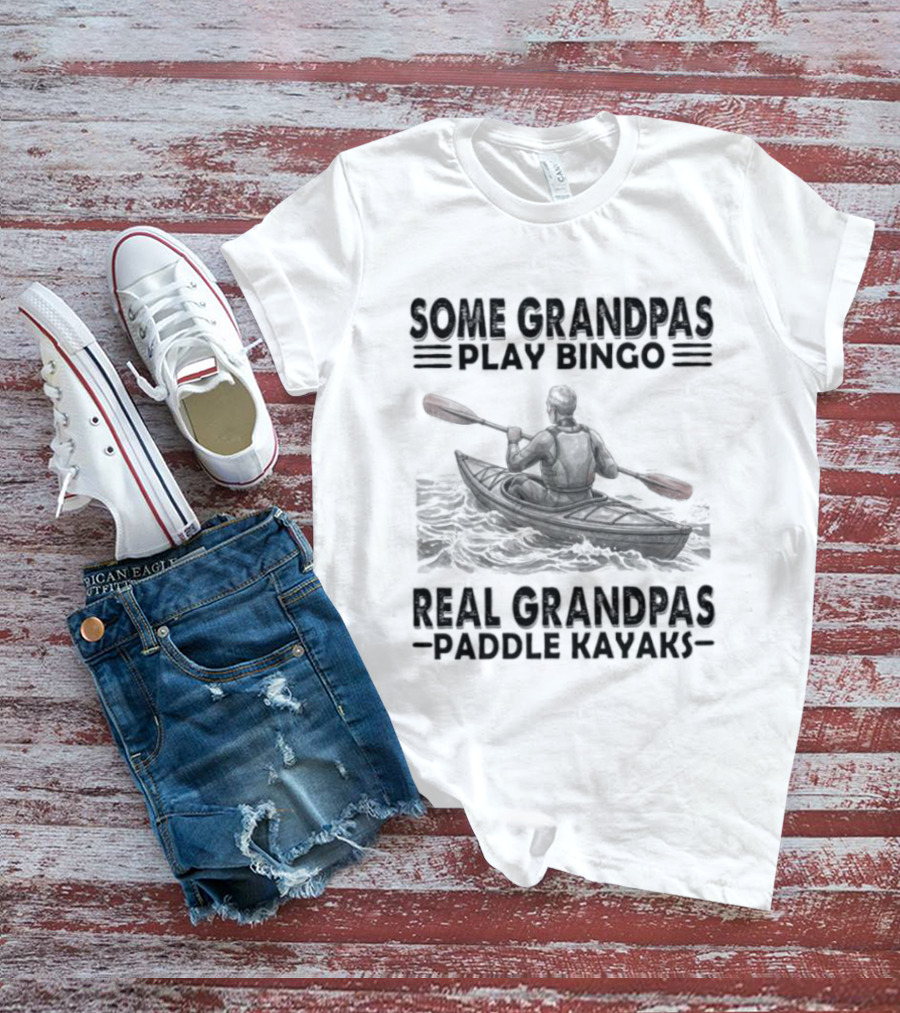 Some Grandpas Play Bingo Real Grandpas Paddle Kayaks T-Shirt