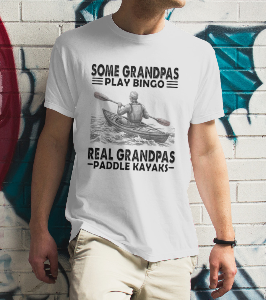 Some Grandpas Play Bingo Real Grandpas Paddle Kayaks T-Shirt