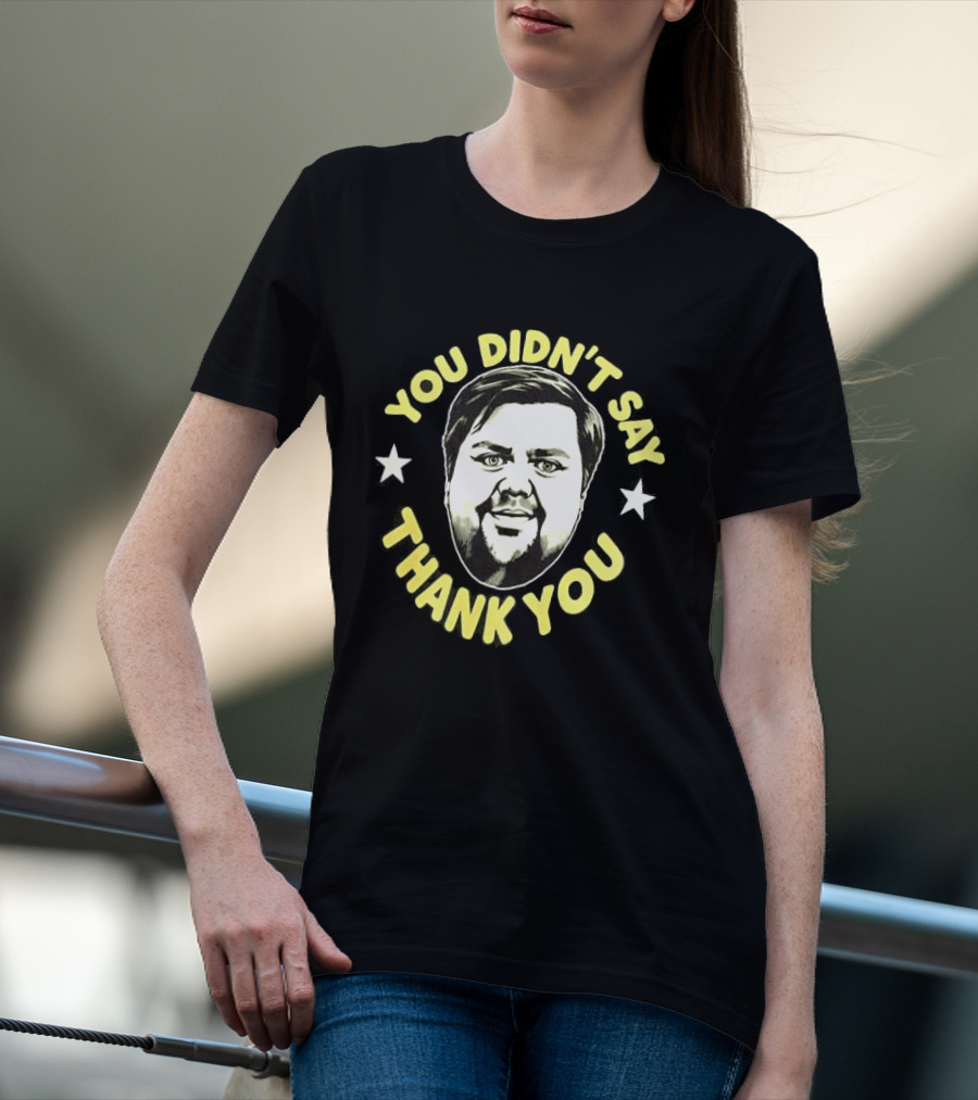 JD Vance You Didn't Say Thank You Face Stars T-Shirt