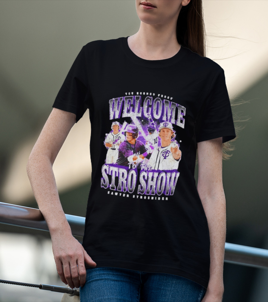 TCU Horned Frogs Welcome To The Stro Show Sawyer Strosnider T-Shirt