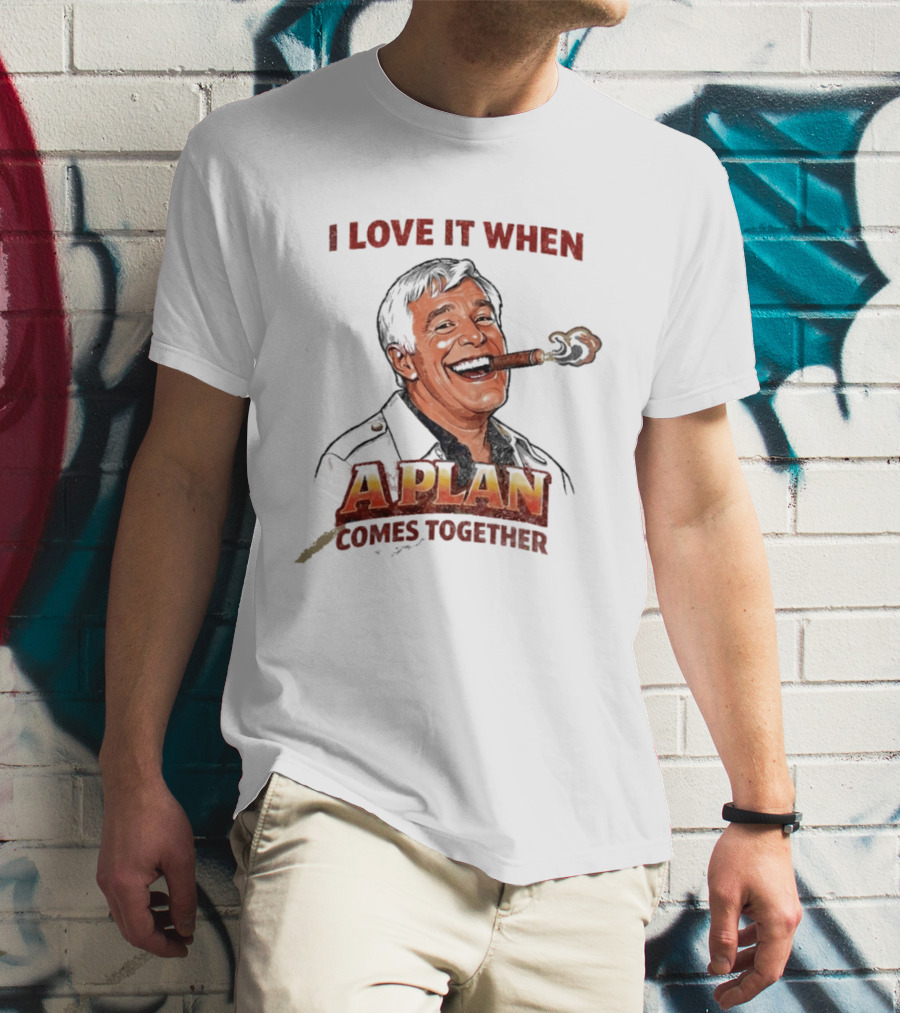 I Love It When A Plan Comes Together Cigar Smoking T-Shirt