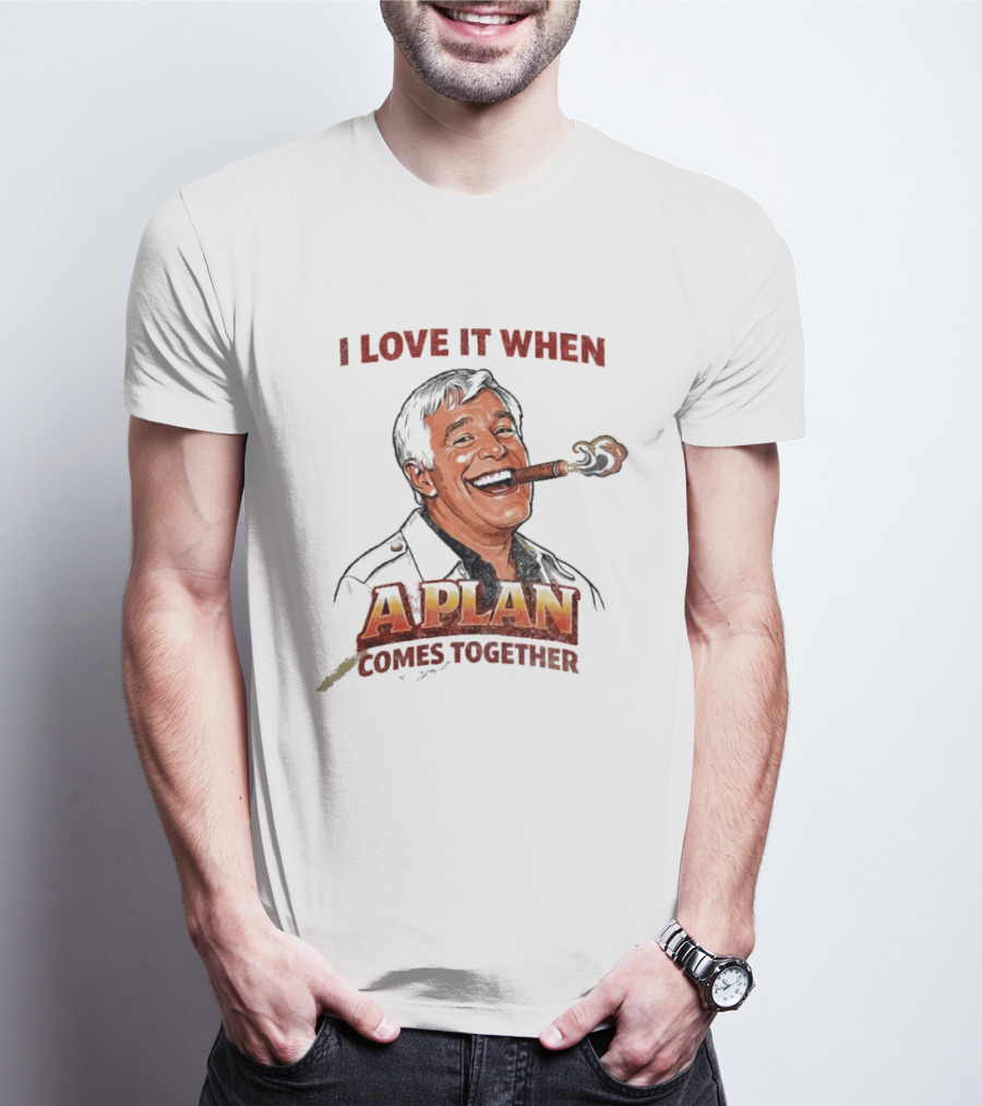 I Love It When A Plan Comes Together Cigar Smoking T-Shirt