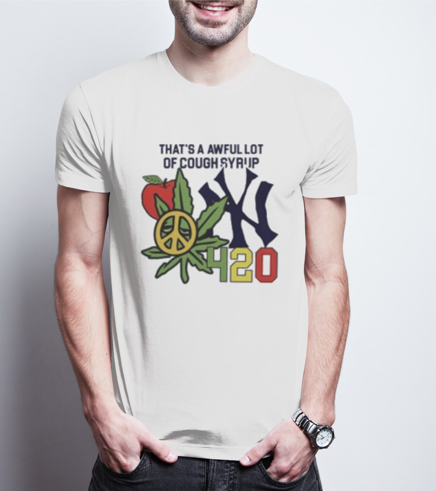 That's A Awful Lot Of Cough Syrup NYC 420 Peace Leaf Apple T-Shirt