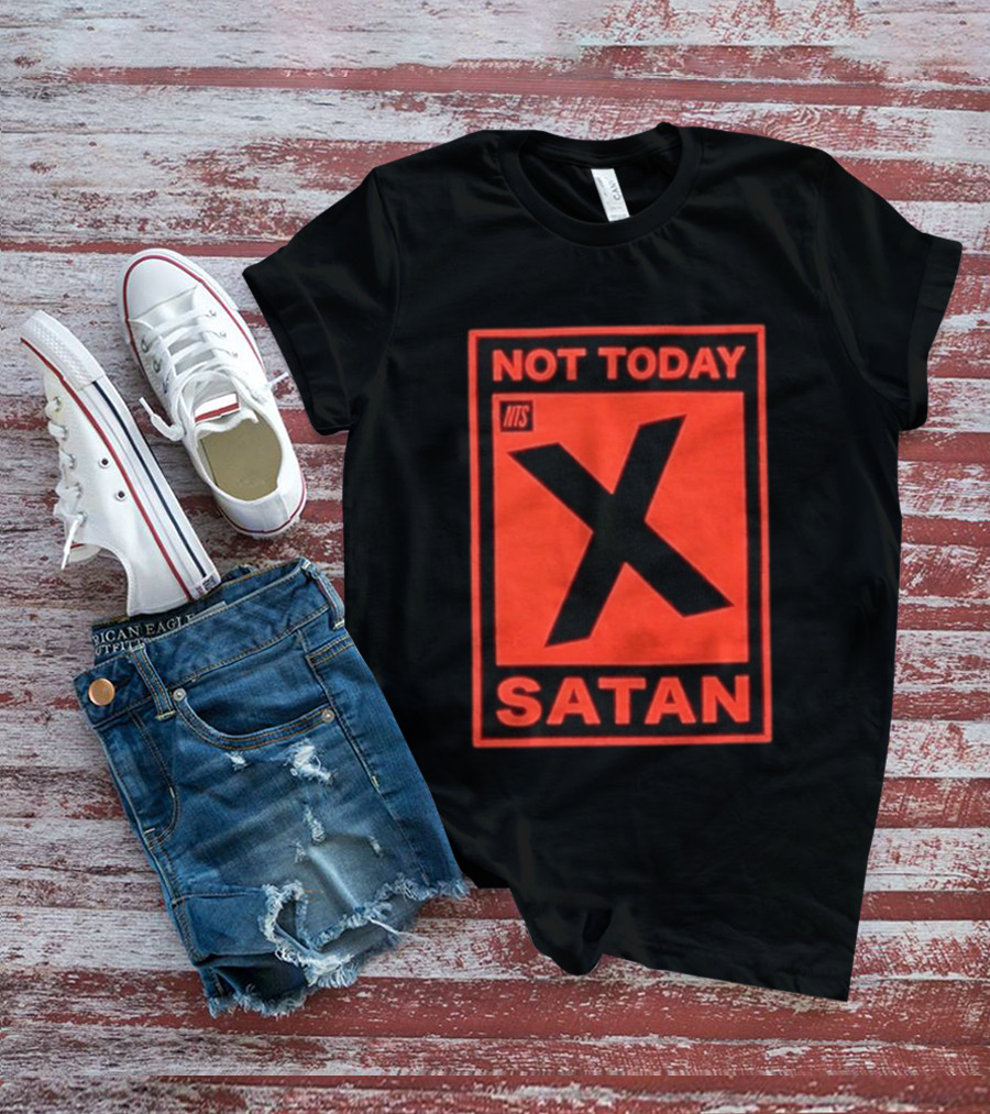 Not Today Satan NTS X Iconic Phrase T-Shirt