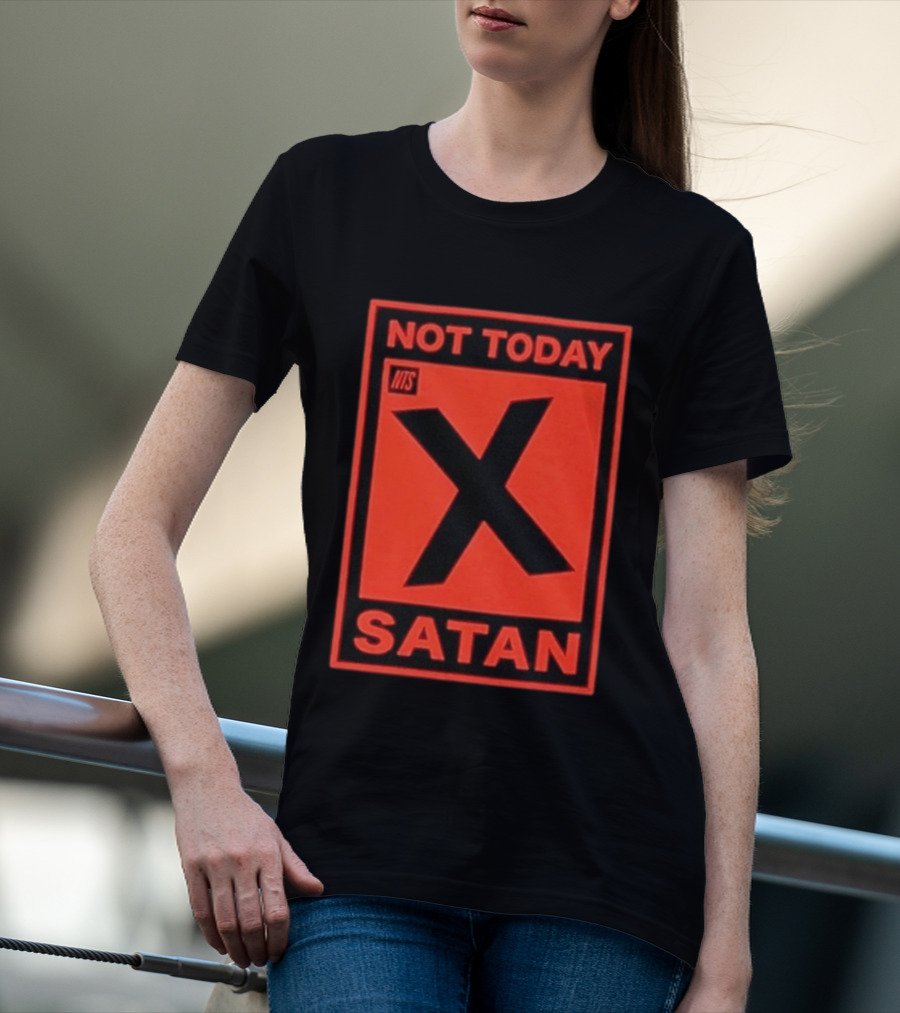 Not Today Satan NTS X Iconic Phrase T-Shirt