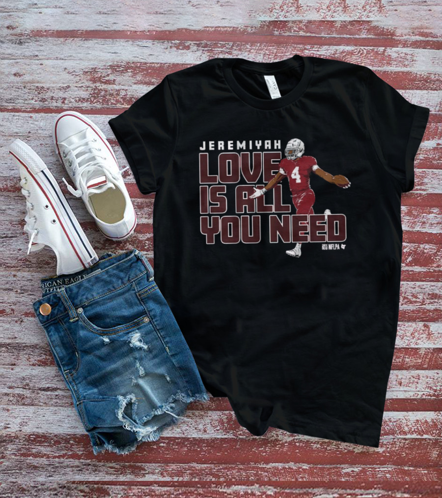 Jeremiyah Love Is All You Need Football Player T-Shirt