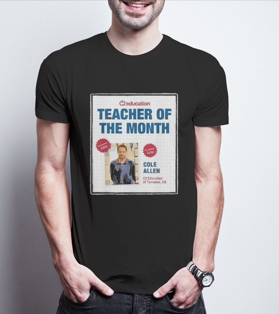 Cole Allen Teacher Of The Month December 2024 C2 Education Torrance CA T-Shirt