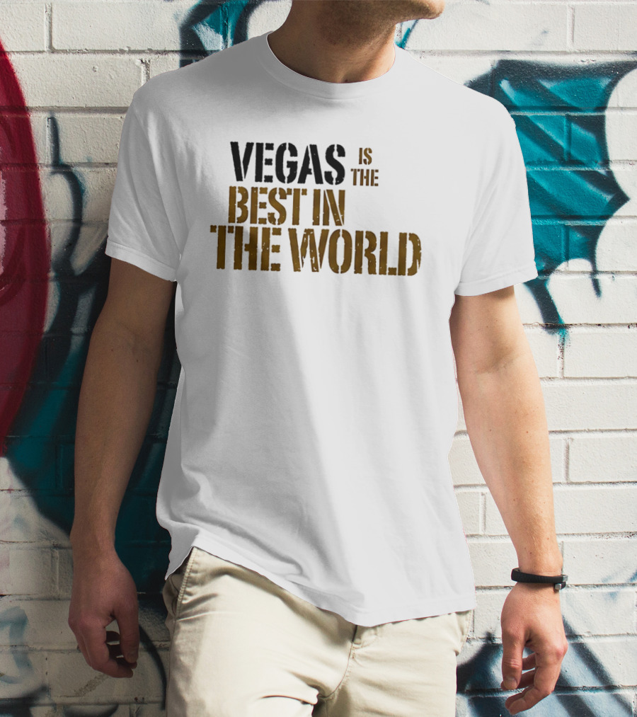 Vegas Is The Best In The World T-Shirt