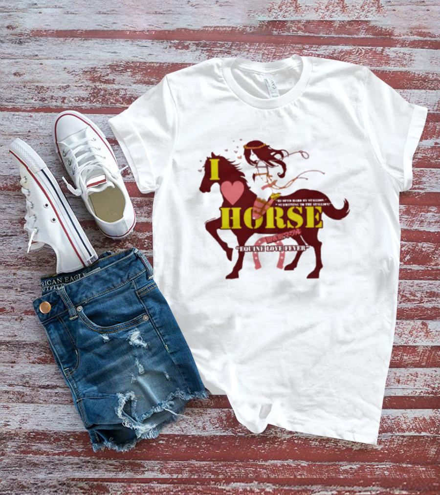 I Love Horse Equine Heart Fever T-Shirt