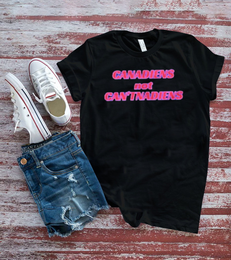 Canadiens Not Can'tnadiens T-Shirt
