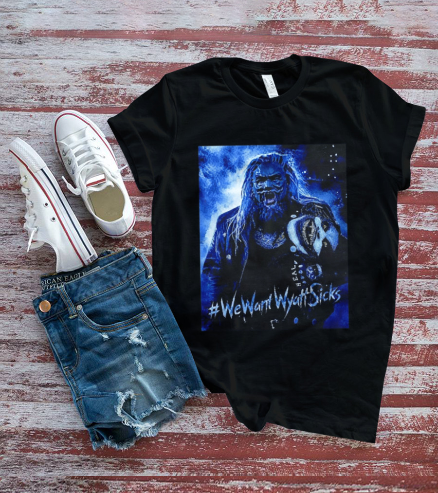 We Want Wyatt Sicks Heel Uncle Howdy WWE Fan T-Shirt
