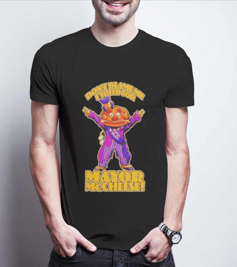 Don't Blame Me I Voted For Mayor McCheese Beastwreck T-Shirt