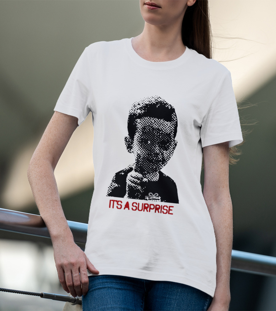 It's A Surprise Do You Like Surprises T-Shirt