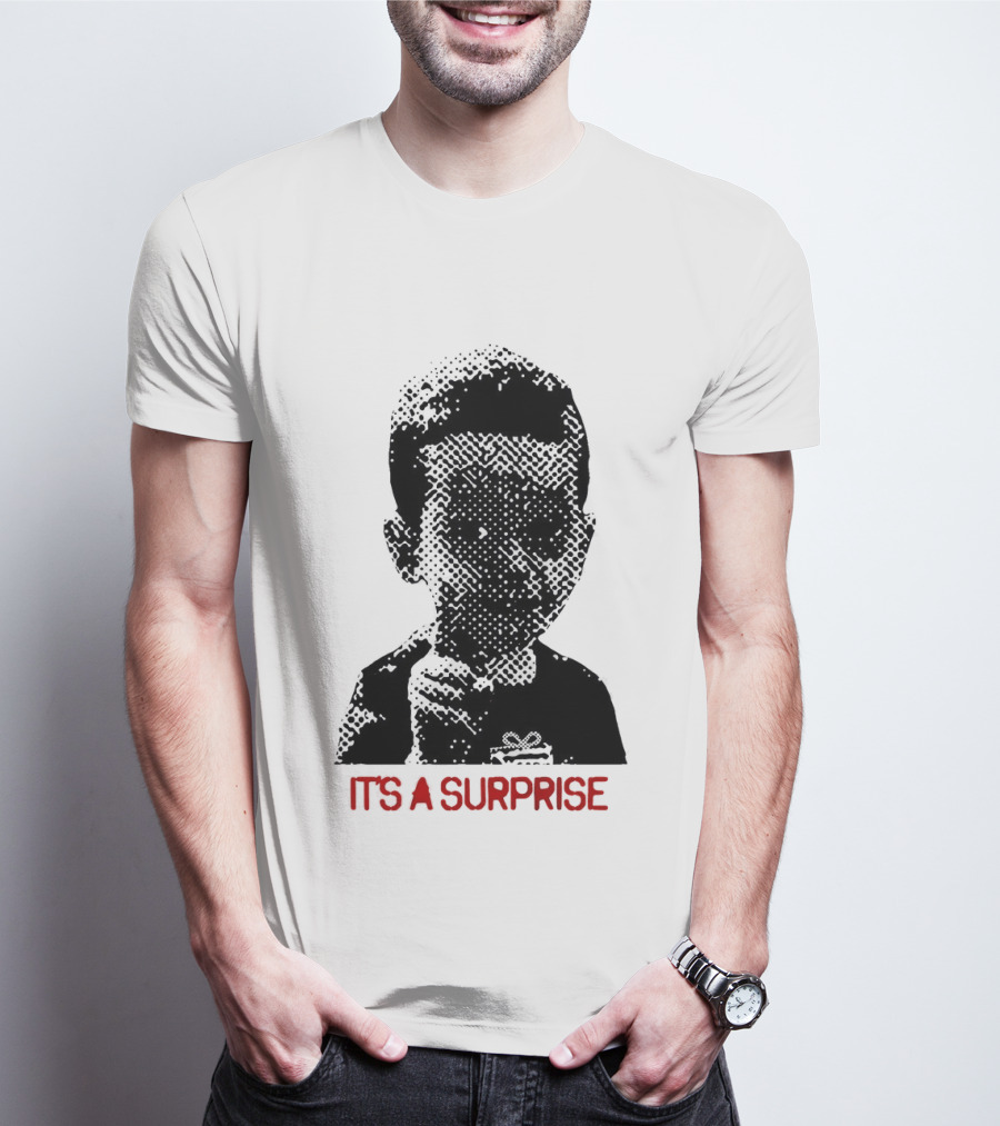 It's A Surprise Do You Like Surprises T-Shirt
