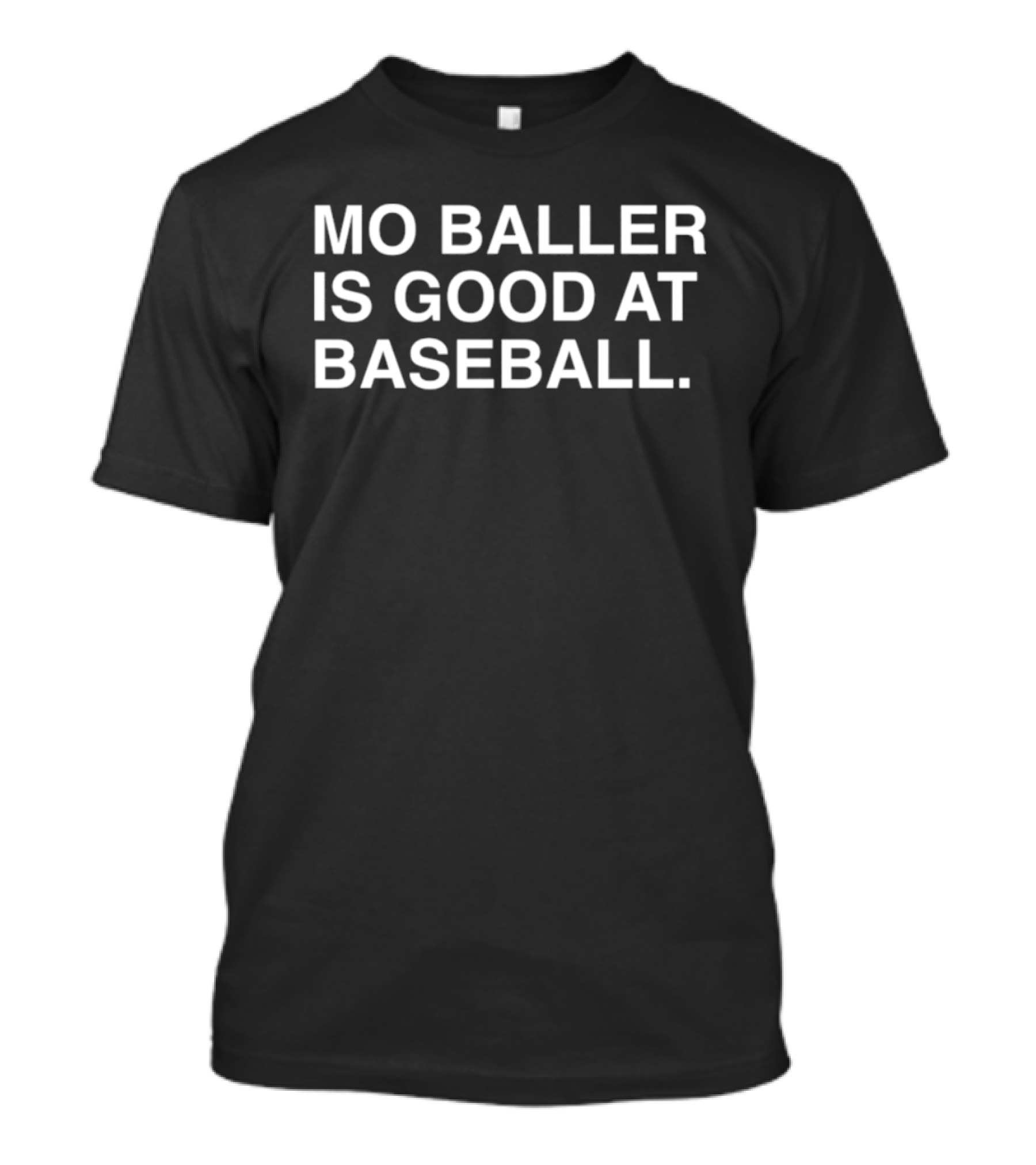 Mo Baller Is Good At Baseball T-Shirt