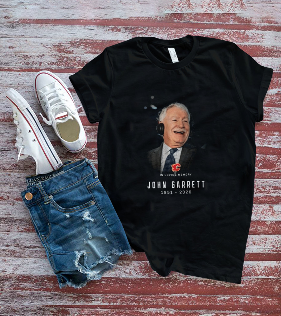 Calgary Flames In Loving Memory John Garrett 1951 2026 T-Shirt