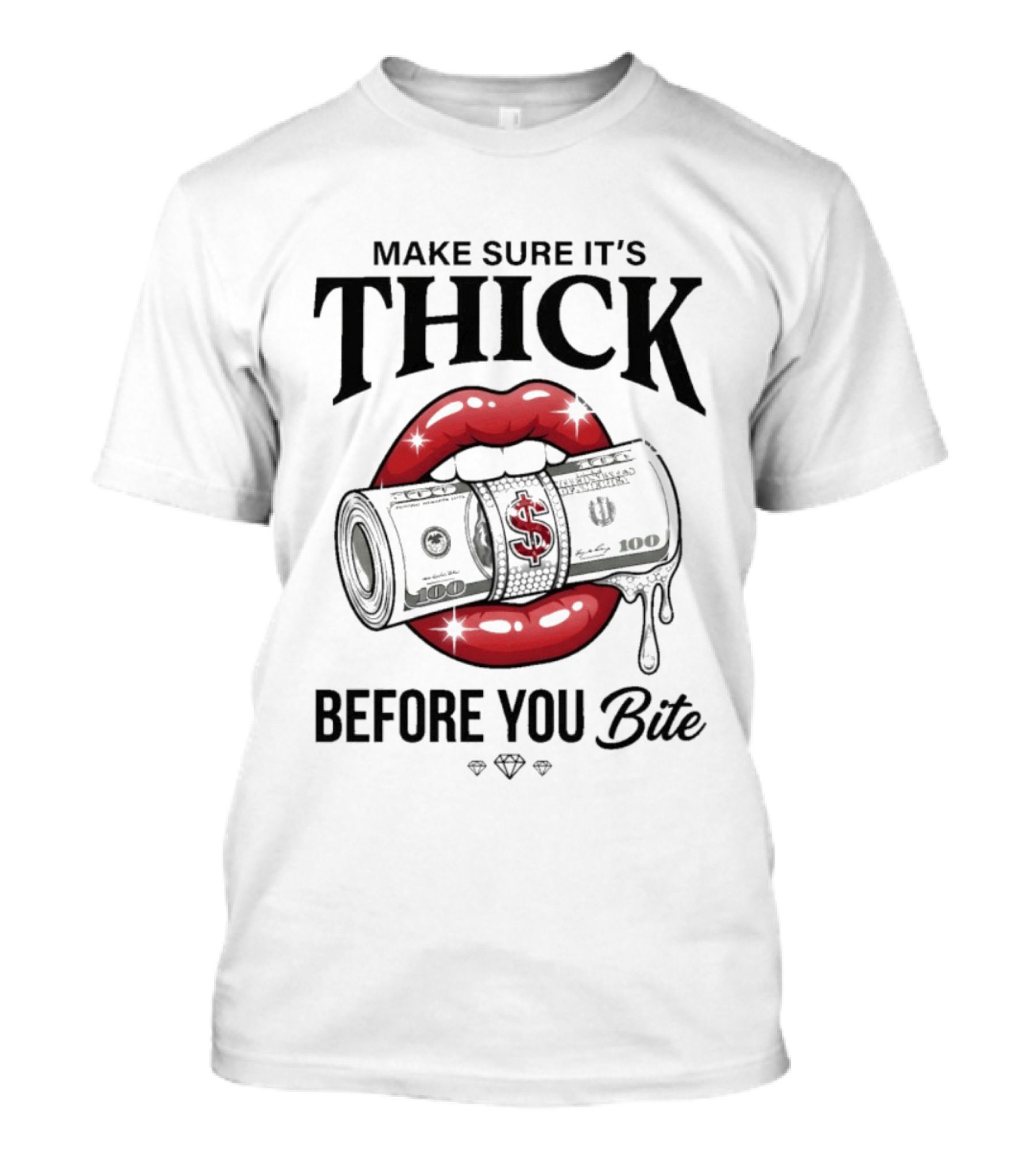 Make Sure It's Thick Before You Bite Y2k Money Lips Diamond T-Shirt