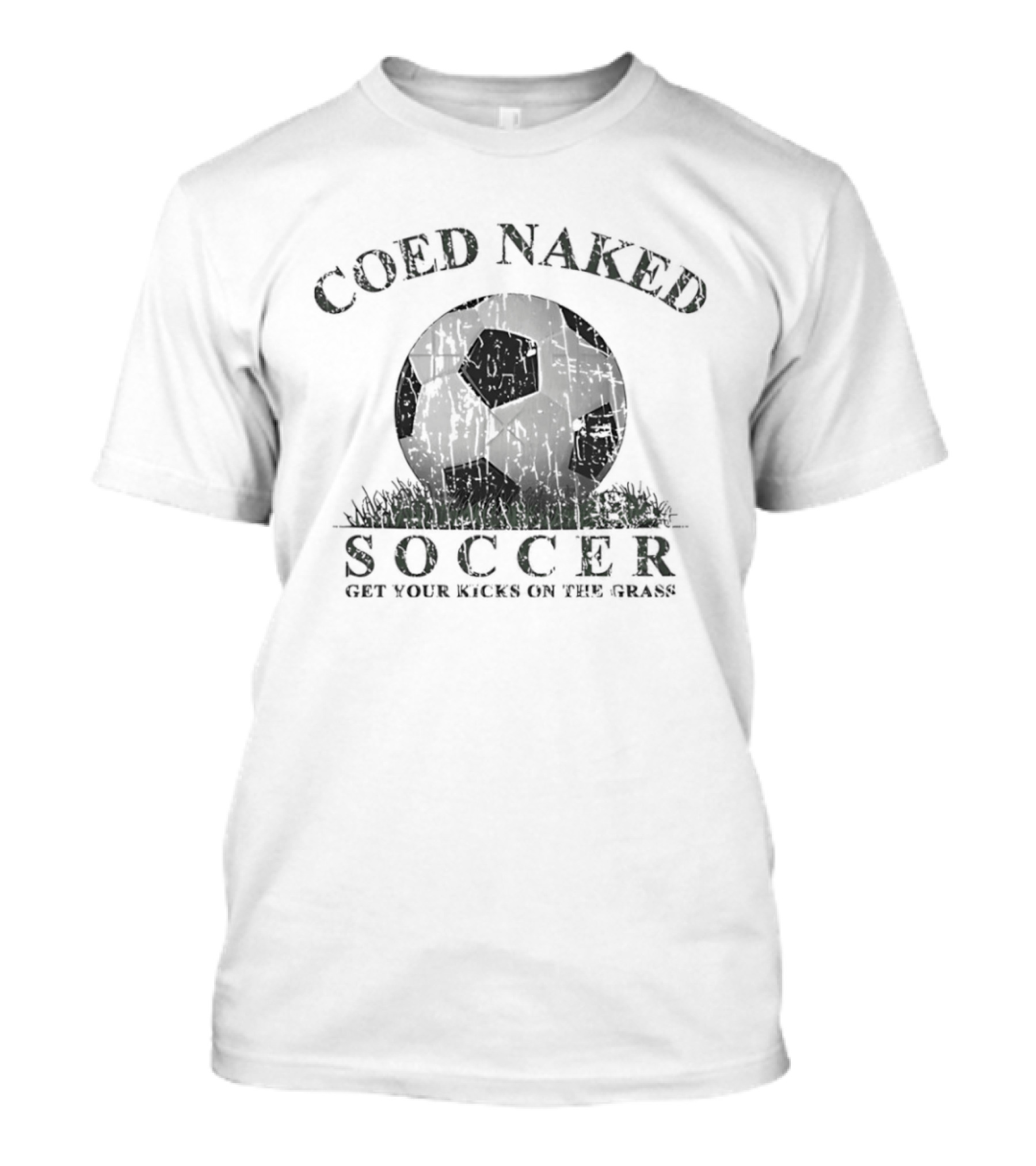 Coed Naked Soccer Get Your Kicks On The Grass Fun T-Shirt