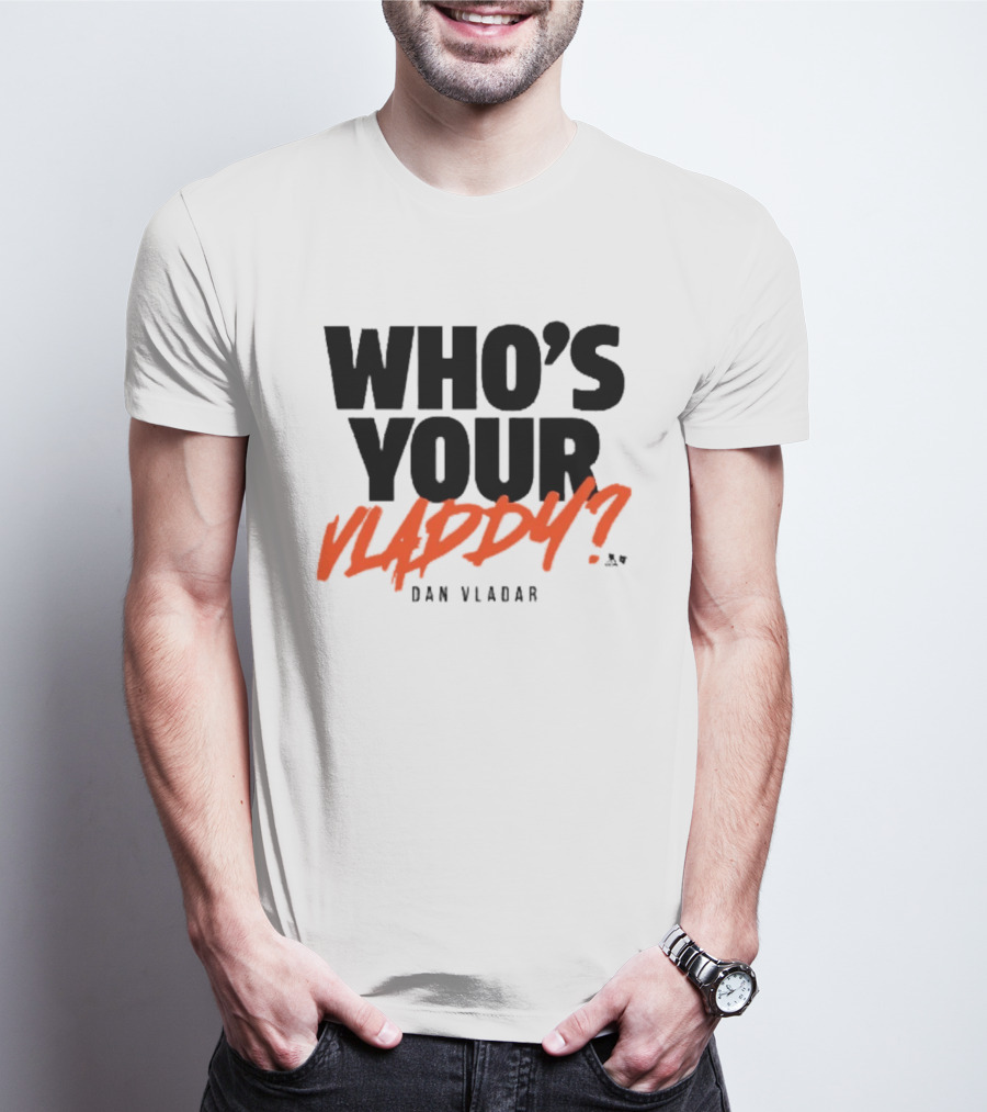 Who's Your Vladdy Dan Vladar T-Shirt