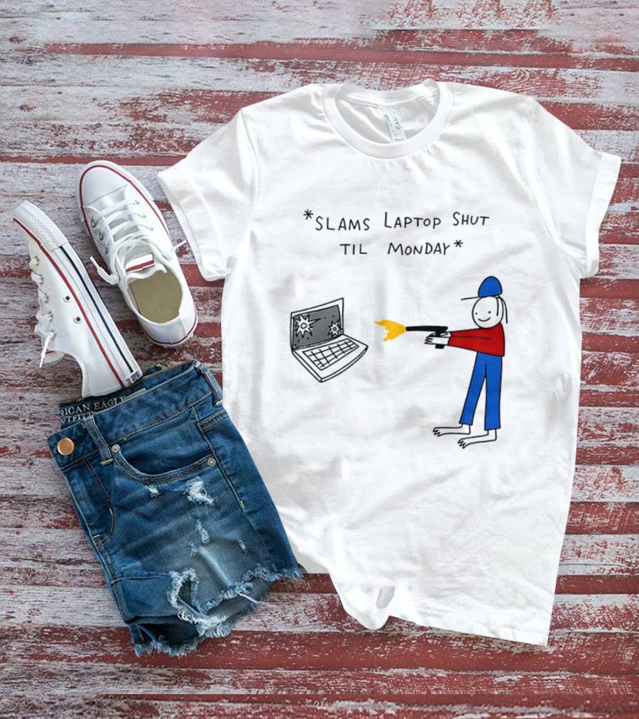 Slams Laptop Shut Til Monday Cartoon Figure Shooting Computer T-Shirt