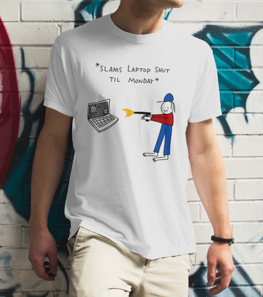 Slams Laptop Shut Til Monday Cartoon Figure Shooting Computer T-Shirt