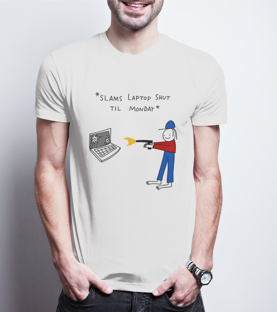 Slams Laptop Shut Til Monday Cartoon Figure Shooting Computer T-Shirt