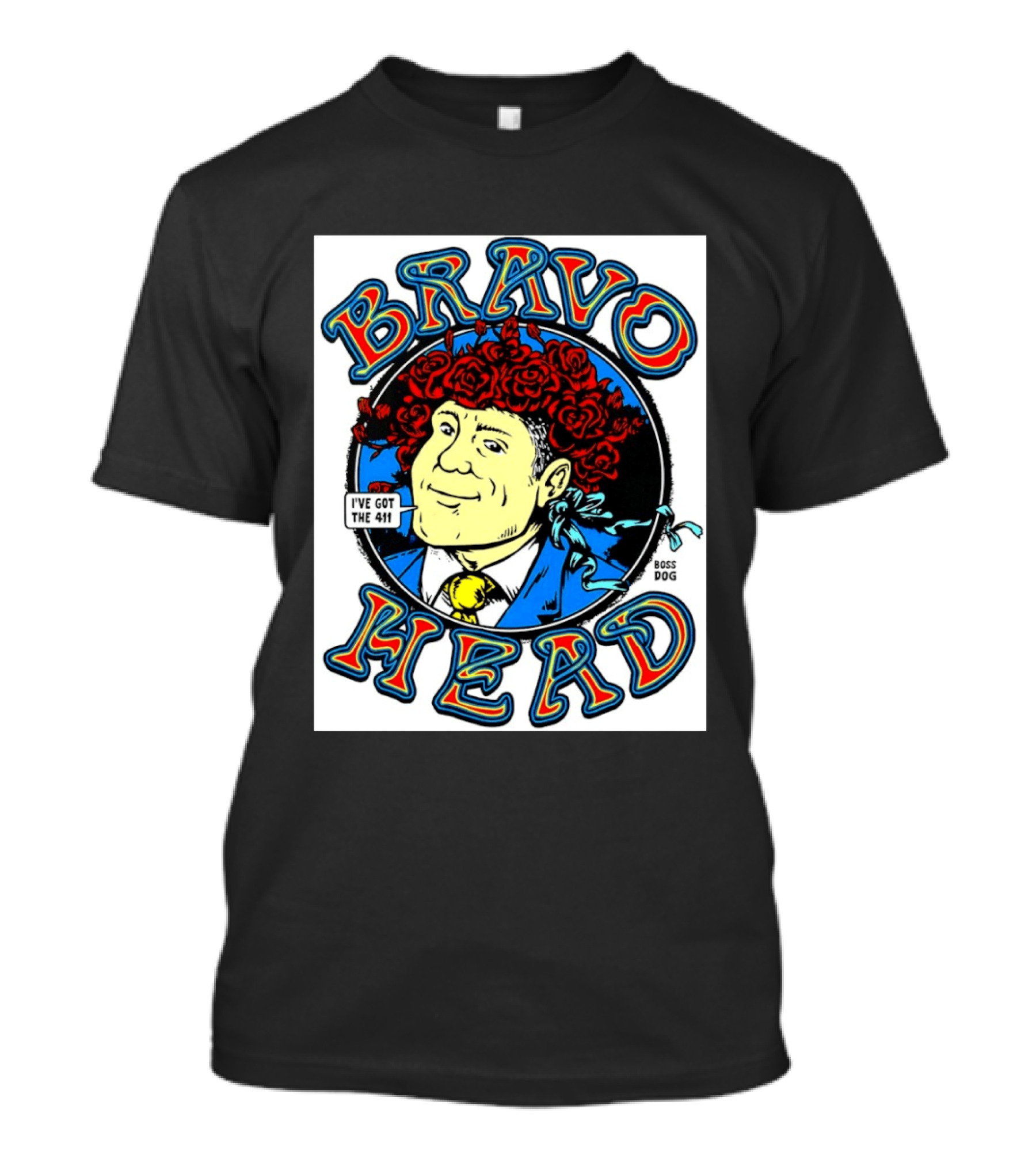 Bravo Head Boss Dog I've Got The 411 Roses T-Shirt