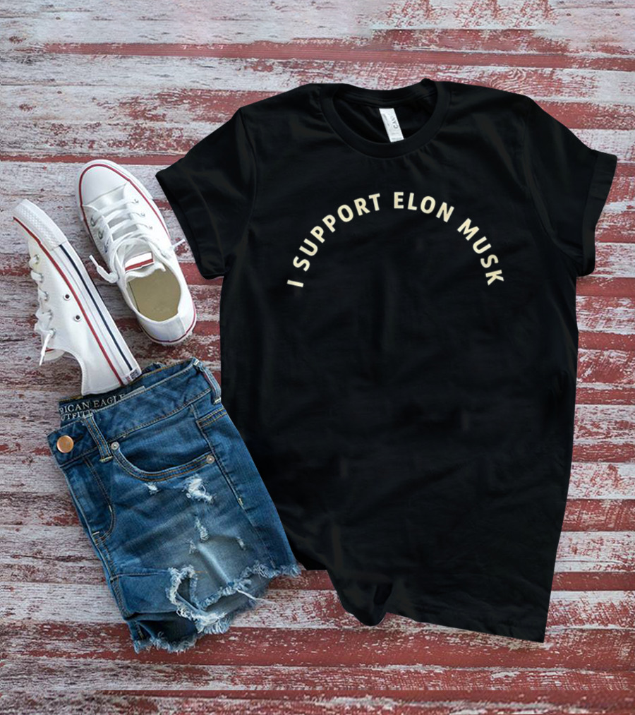 I Support Elon Musk Text Arched Alignment T-Shirt