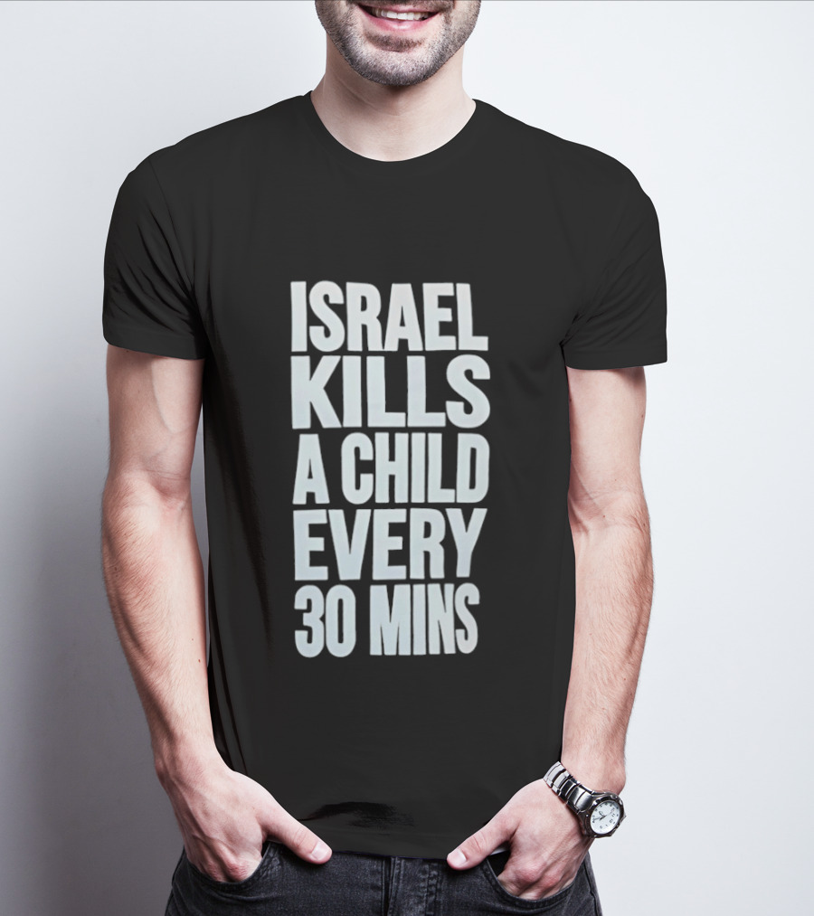 Israel Kills A Child Every 30 Mins T-Shirt