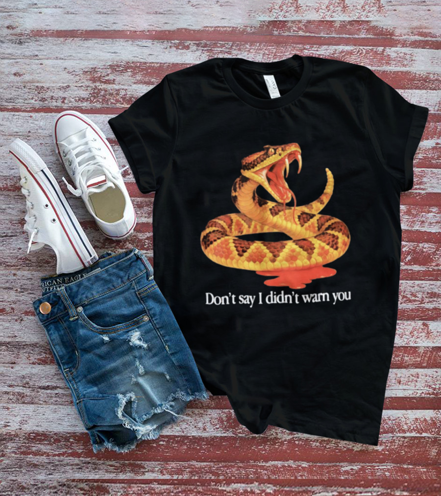 Snake Don't Say I Didn't Warn You Venom Warning T-Shirt