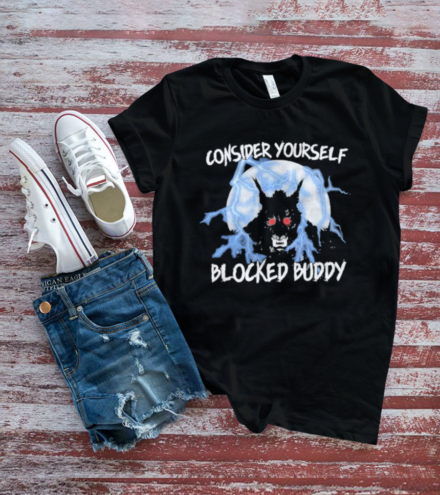 Consider Yourself Blocked Buddy With Electric Blue Wolf Eyes T-Shirt