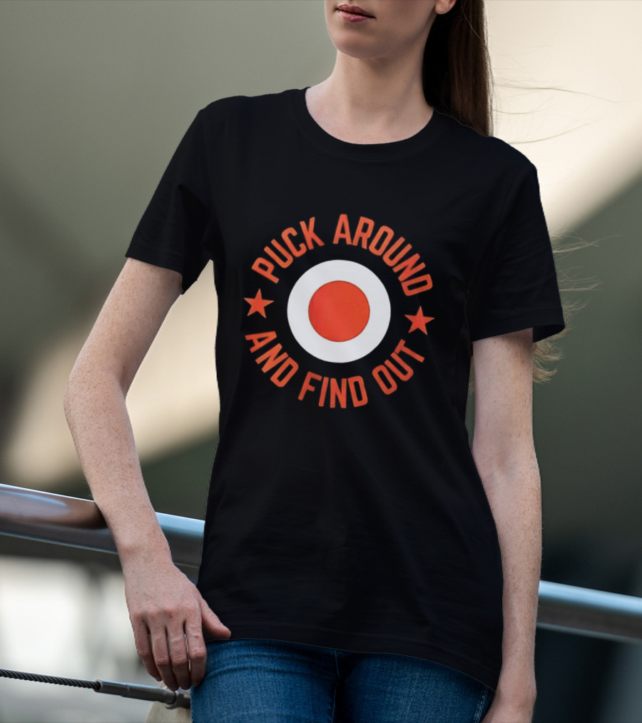 Puck Around And Find Out Philadelphia Flyers Fan Gear T-Shirt