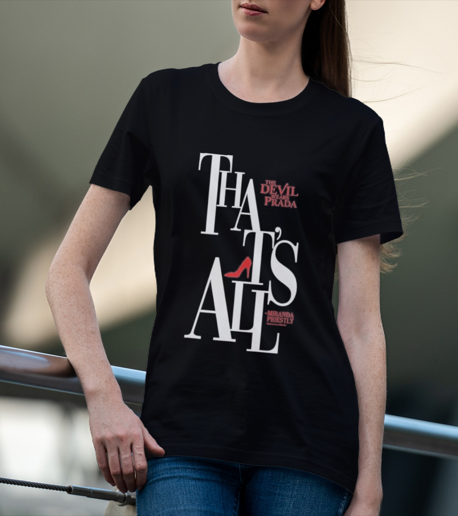 The Devil Wears Prada That's All Miranda Priestly Red Heel T-Shirt