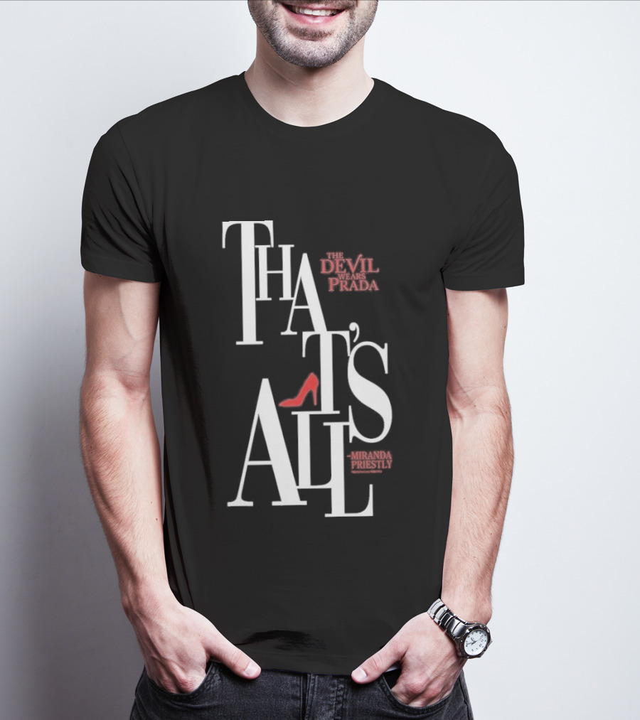 The Devil Wears Prada That's All Miranda Priestly Red Heel T-Shirt