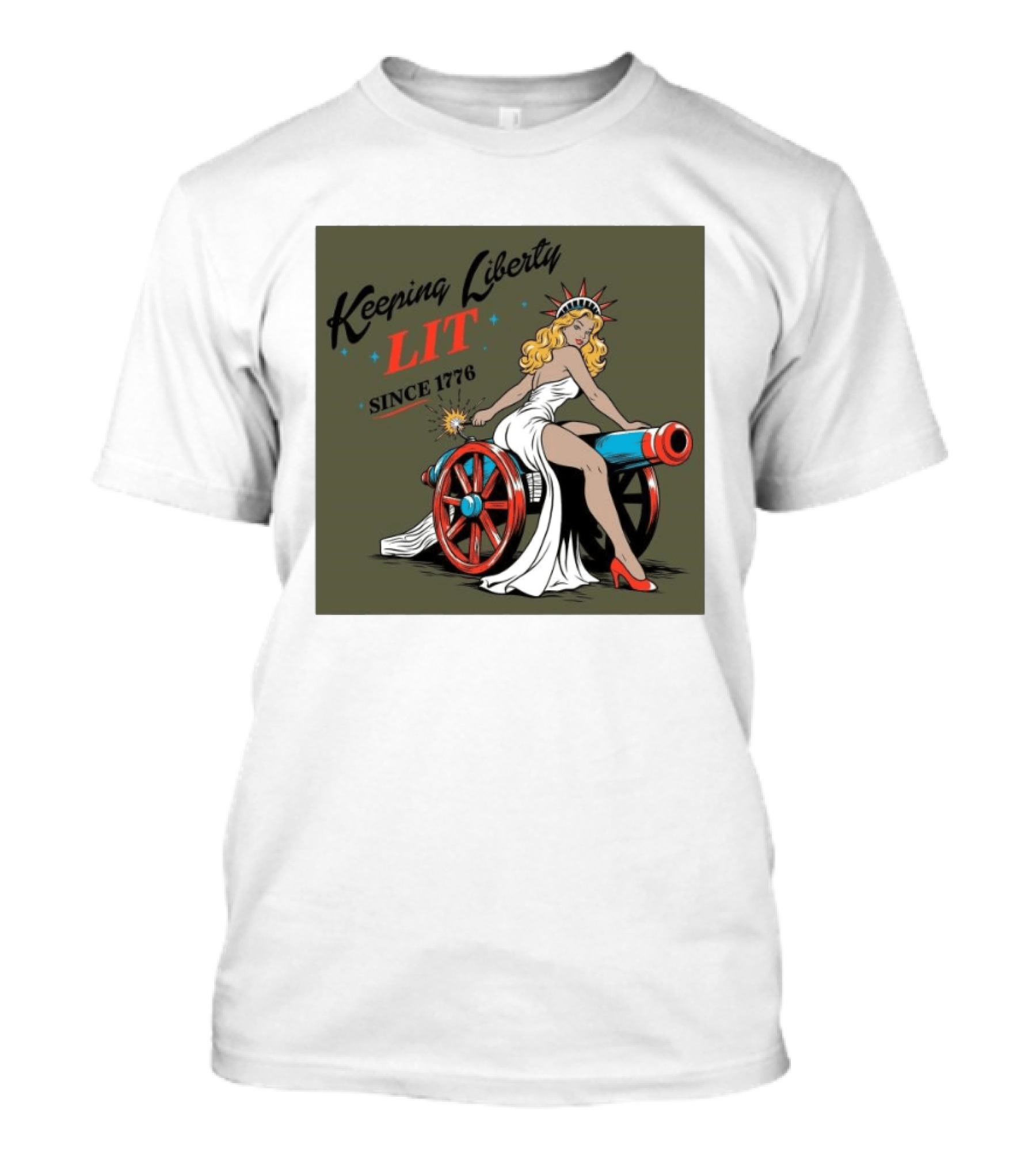 Keeping Liberty Lit Since 1776 Statue Of Liberty Cannon Pin Up T-Shirt