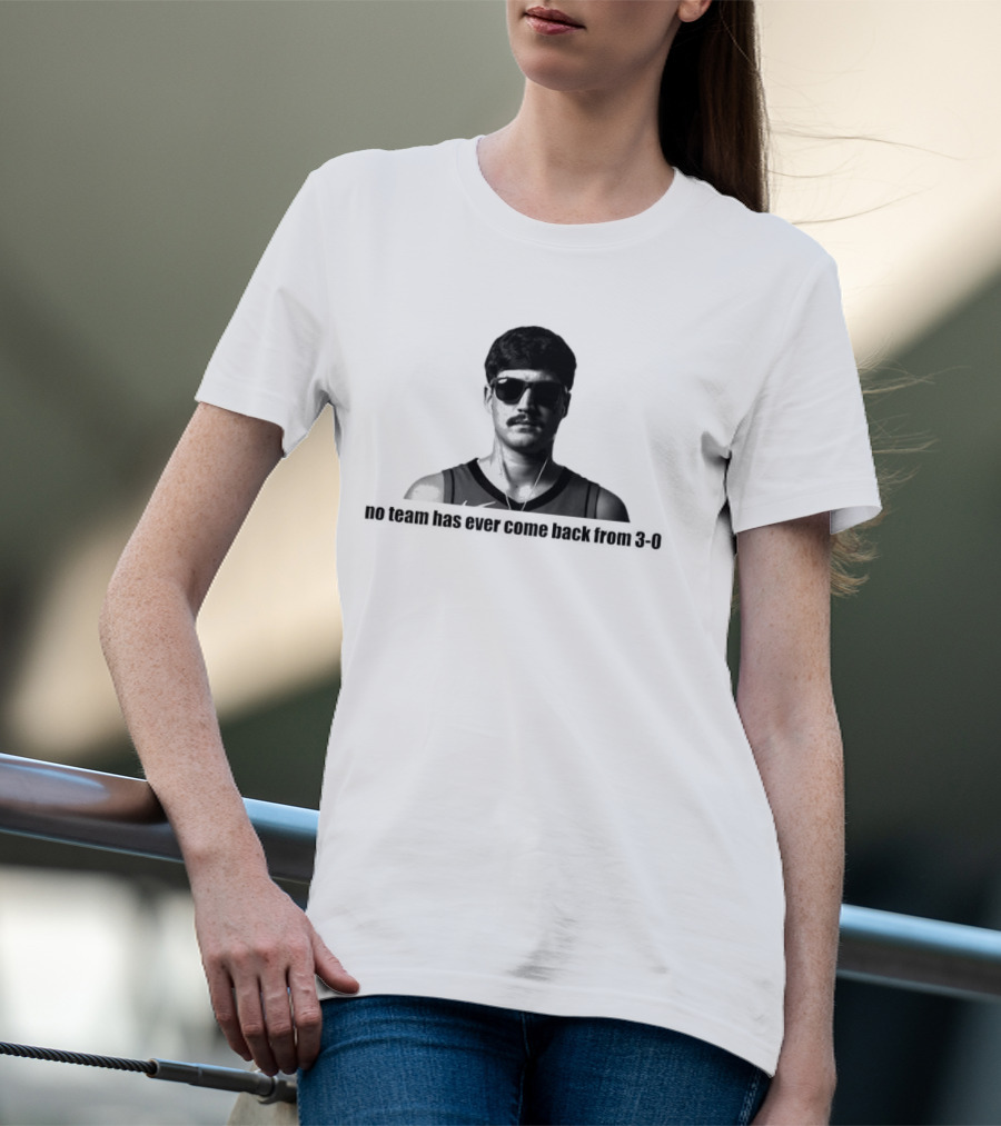 No Team Has Ever Come Back From 3 0 Basketball Player Sunglasses Nostalgia T-Shirt