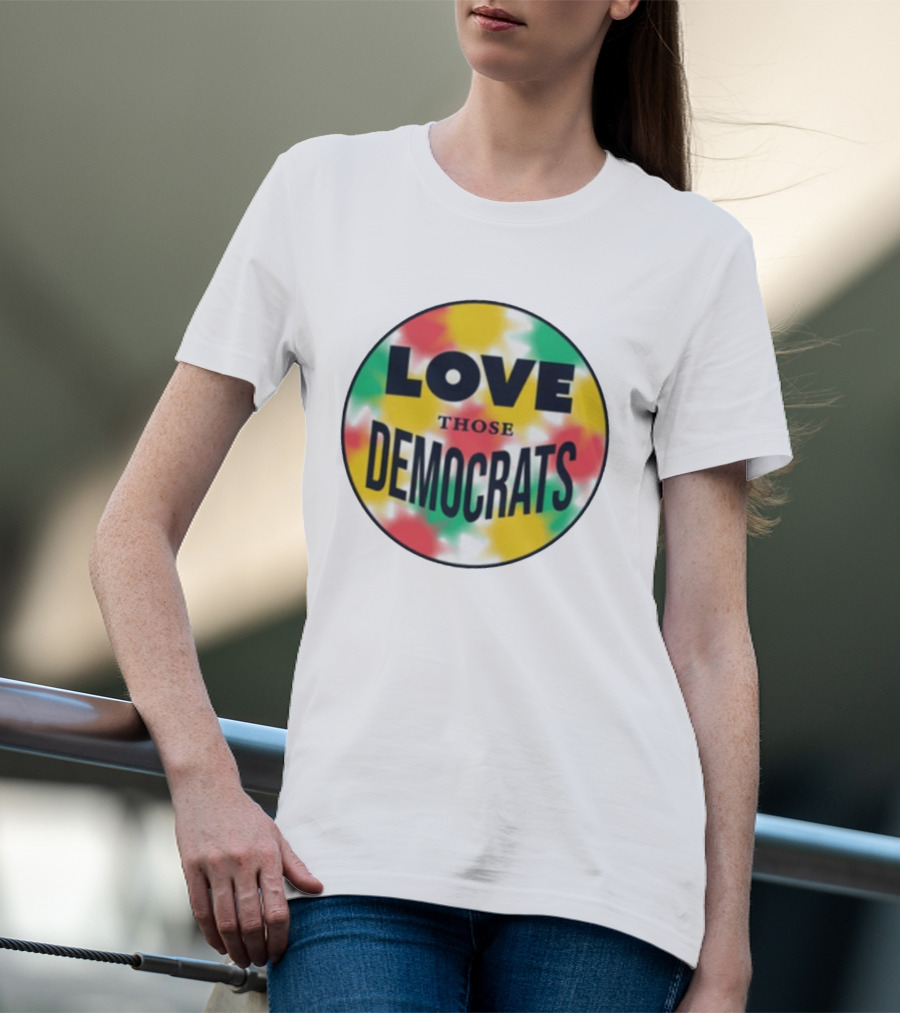 Love Those Democrats Colorful Tie Dye Circular T-Shirt