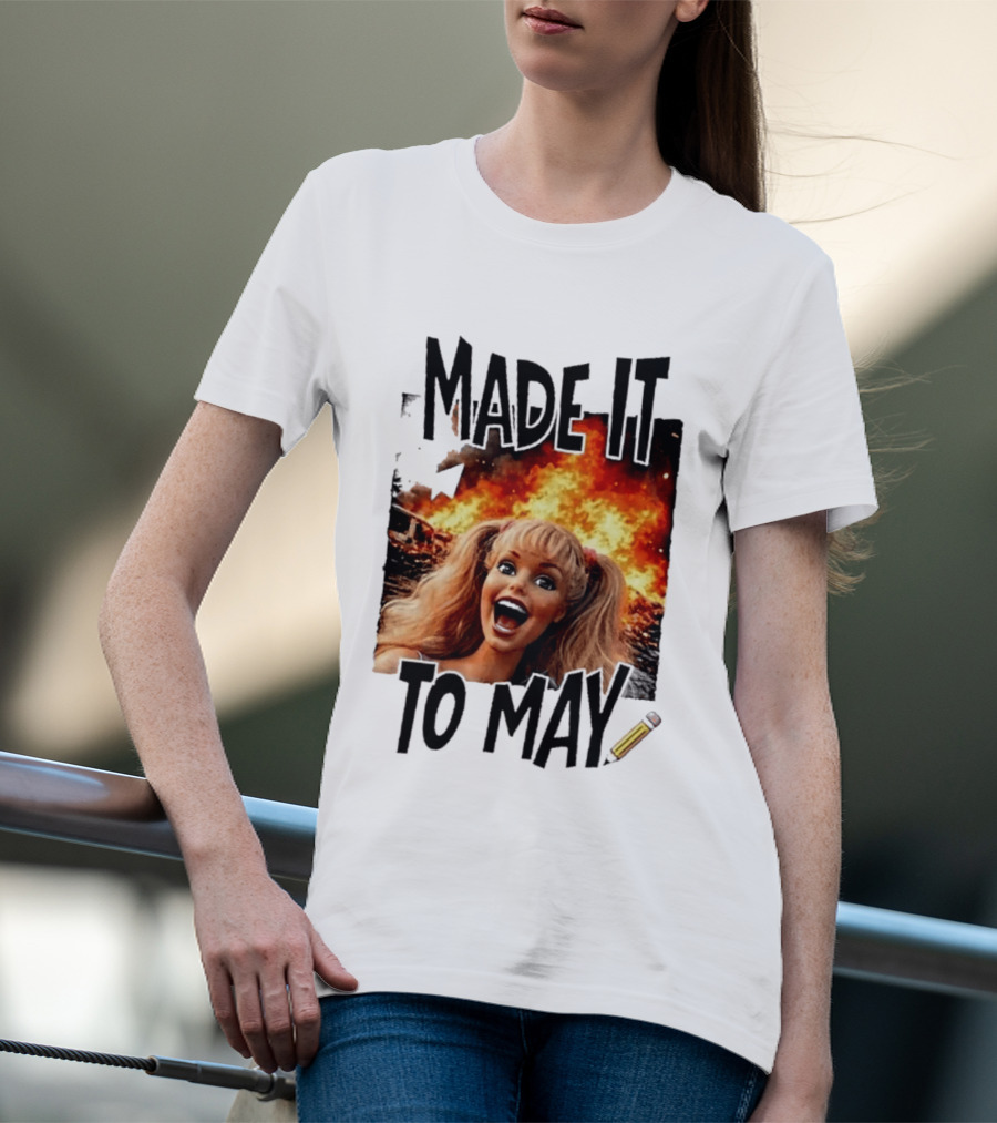 Made It To May Teacher Barbie Doll Face Meme Fire End Of Year School T-Shirt