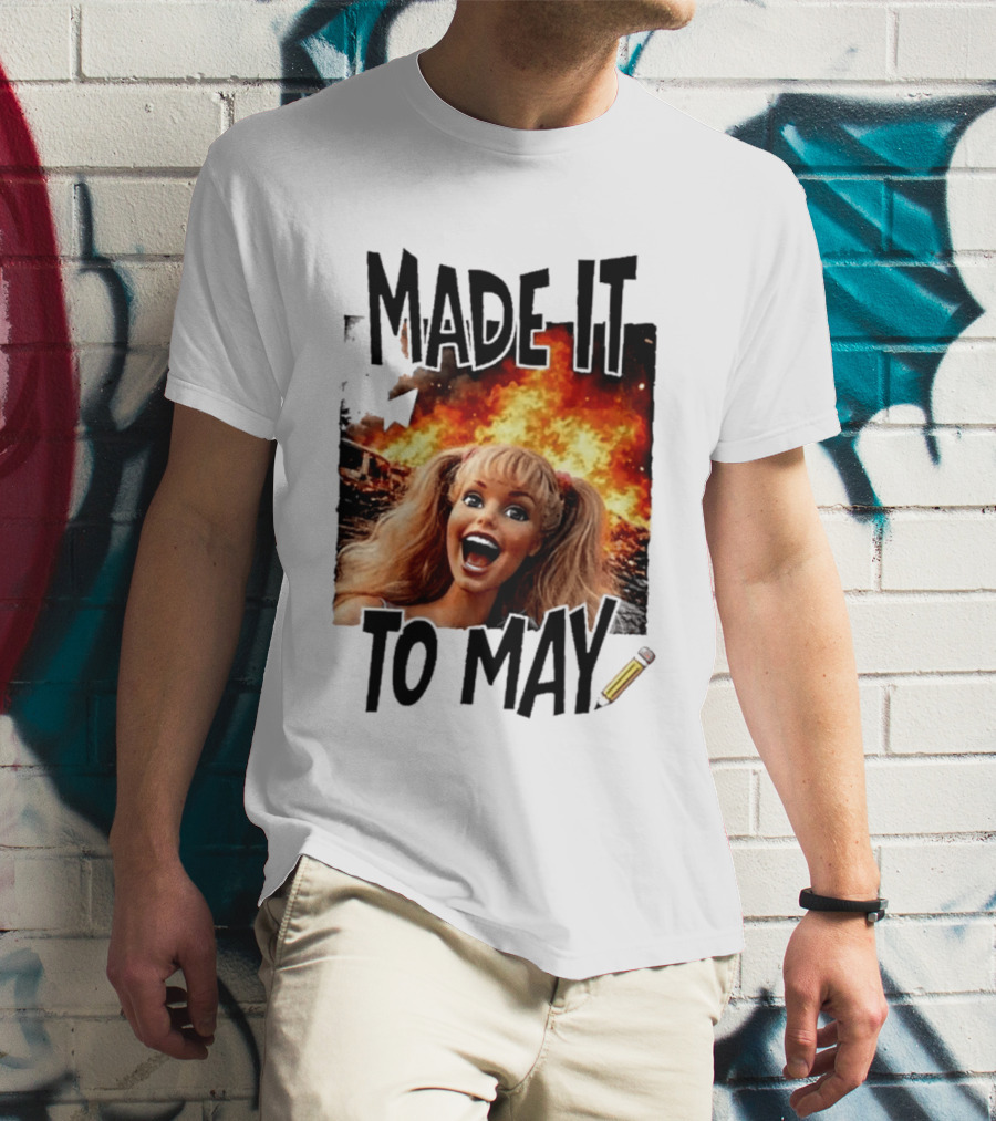Made It To May Teacher Barbie Doll Face Meme Fire End Of Year School T-Shirt
